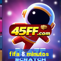 fifa 8 minutos